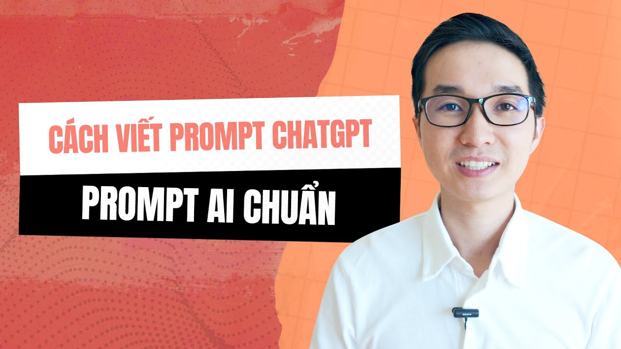 Prompt foundation - cách viết prompt ChatGPT, viết prompt AI hiệu quả